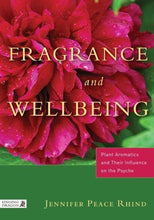 Load image into Gallery viewer, Fragrance & Wellbeing: Plant Aromatics and Their Influence on the Psyche
