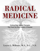Load image into Gallery viewer, Radical Medicine: Cutting-Edge Natural Therapies That Treat the Root Causes of Disease
